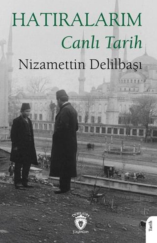 Hatıralarım Canlı Tarih | Dorlion Yayınları (Ciltsiz)