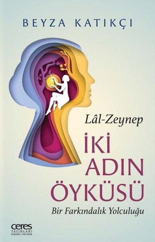 Lal - Zeynep İki Adın Öyküsü - Bir Farkındalık Yolculuğu | Ceres Yayınları (e-Kitap)