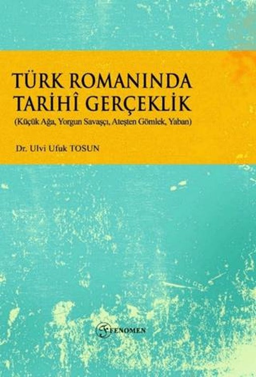 Türk Romanında Tarihi Gerçeklik | Fenomen Yayıncılık (Ciltsiz)