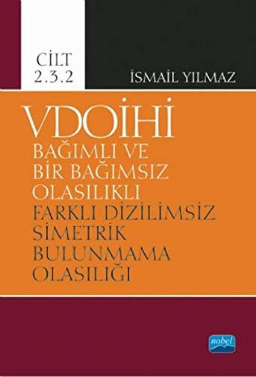 VDOİHİ Cilt 2.3.2-Bağımlı ve Bir Bağımsız Olasılıklı Farklı Dizilimsiz Simetrik Bulunmama Olasılığı | Nobel Akademi Yayıncılık