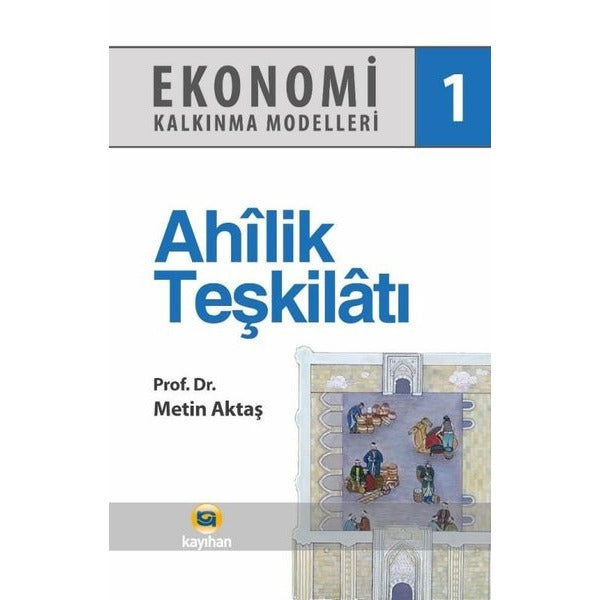 Ekonomi Kalkınma Modelleri 1 Ahilik Teşkilatı