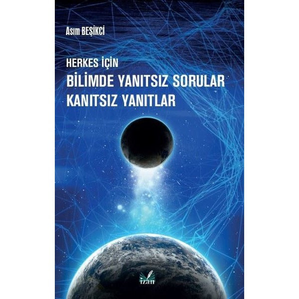 Herkes İçin Bilimde Yanıtsız Sorular Kanıztsız Yanıtlar | İzan Yayıncılık (İnce Kapak)