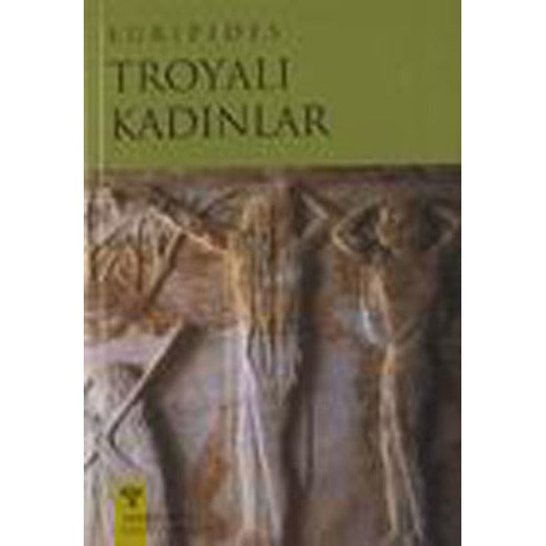 Troyalı Kadınlar | Arkeoloji ve Sanat Yayınları (Ciltsiz)