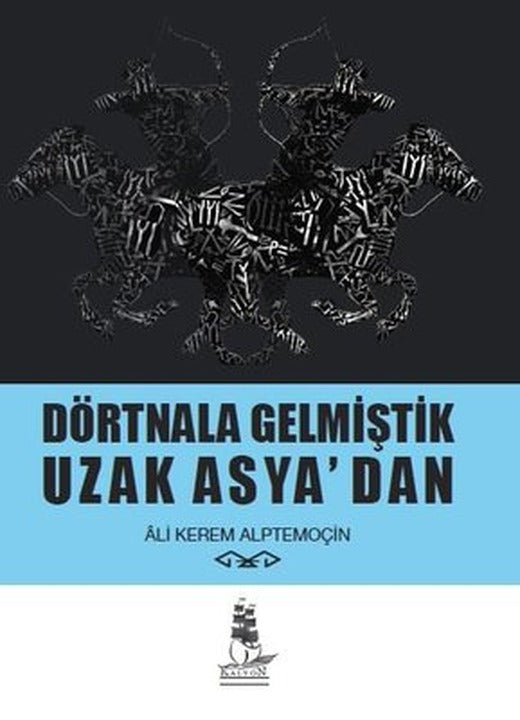 Dörtnala Gelmiştik Uzak Asya'dan | Kalyon