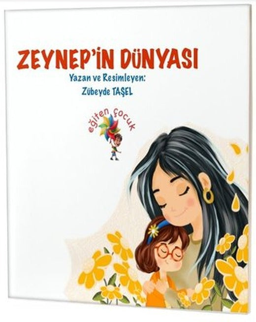 Zeynep'in Dünyası | Eğiten Çocuk (İnce Kapak)