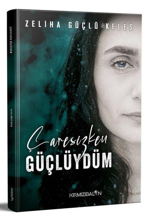 Çaresizken Güçlüydüm | Kırmızı Balon (İnce Kapak)