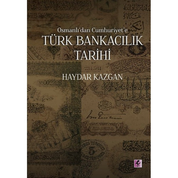 Osmanlı'dan Cumhuriyet'e Türk Bankacılık Tarihi | Efil Yayınevi Yayınları (İnce Kapak )