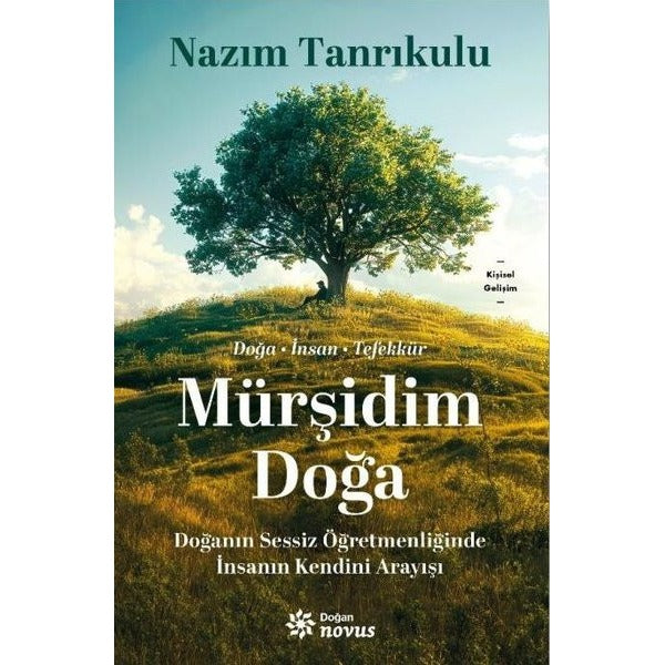 Mürşidim Doğa - Doğanın Sessiz Öğretmenliğinde İnsanın Kendini Arayışı | Doğan Novus (İnce Kapak)