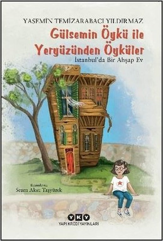 Gülsemin Öykü İle Yeryüzünden Öyküler - İstanbul'da Bir Ahşap Ev | Yapı Kredi Yayınları
