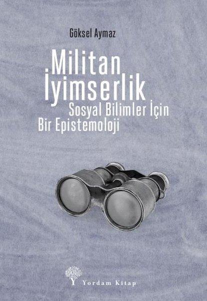 Militan İyimserlik - Sosyal Bilimler İçin Bir Epistemoloji | Yordam Kitap (İnce Kapak)  - Resim 1