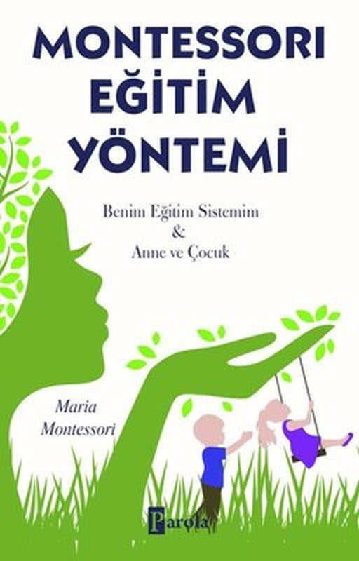 Montessori Eğitim Yöntemi - Benim Eğitim Sistemim-Anne ve Çocuk | Parola Yayınları