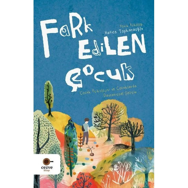Fark Edilen Çocuk - Çocuk Psikolojisi ve Çocuklarda Davranışsal Gelişim | Cezve Kitap (İnce Kapak)