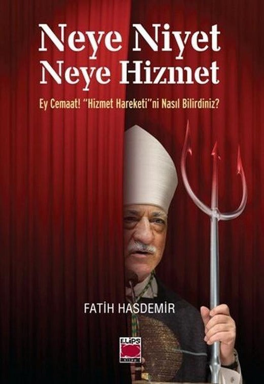 Neye Niyet Neye Hizmet | Elips Kitapları - Araştırma - İnceleme Dizisi (İnce Kapak)