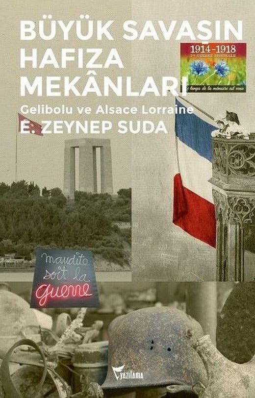 Büyük Savaşın Hafıza Mekanları-Gelibolu ve Alsace Lorraine | Yazılama (İnce Kapak)