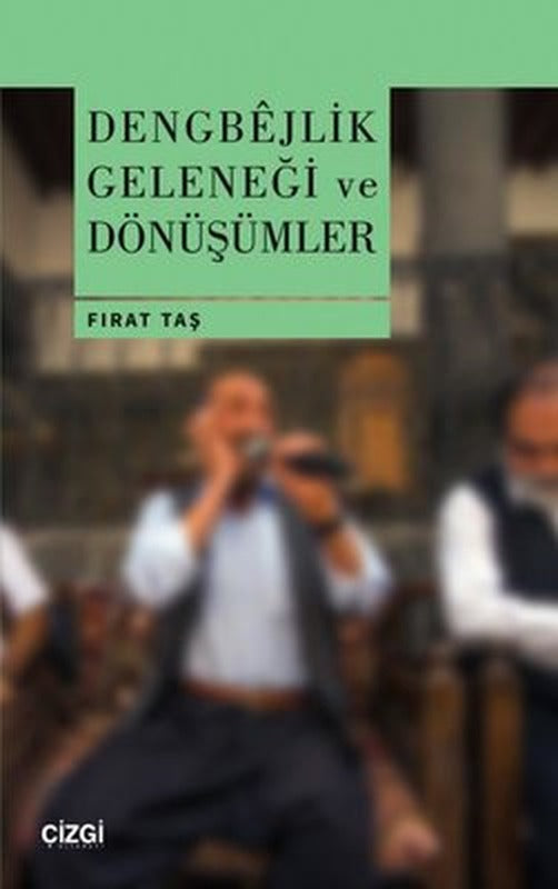 Dengbejlik Geleneği ve Dönüşümler | Çizgi Kitapevi