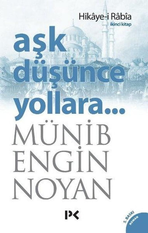 Aşk Düşünce Yollara - İkinci Kitap (Hikaye-i Rabia) | Profil Kitap (İnce Kapak)