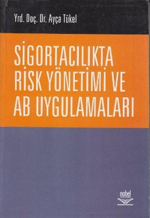 Sigortacılıkta Risk Yönetimi ve AB Uygulamaları | Nobel Akademik Yayıncılık (İnce Kapak)