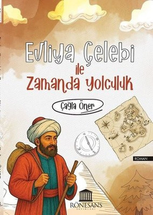 Evliya Çelebi İle Zamanda Yolculuk | Rönesans Yayınları (İnce Kapak)