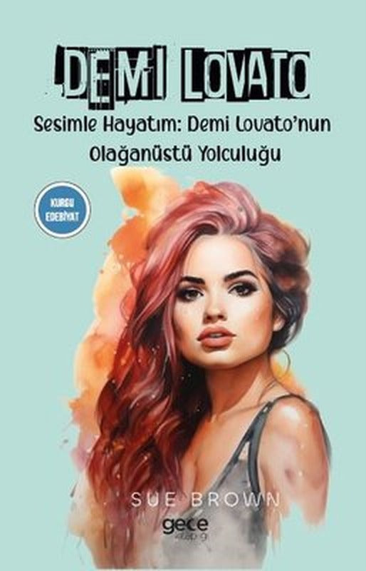 Demi Lovato - Sesimle Hayatım: Demi Lovato'nun Olağanüstü Yolculuğu | Gece Kitaplığı