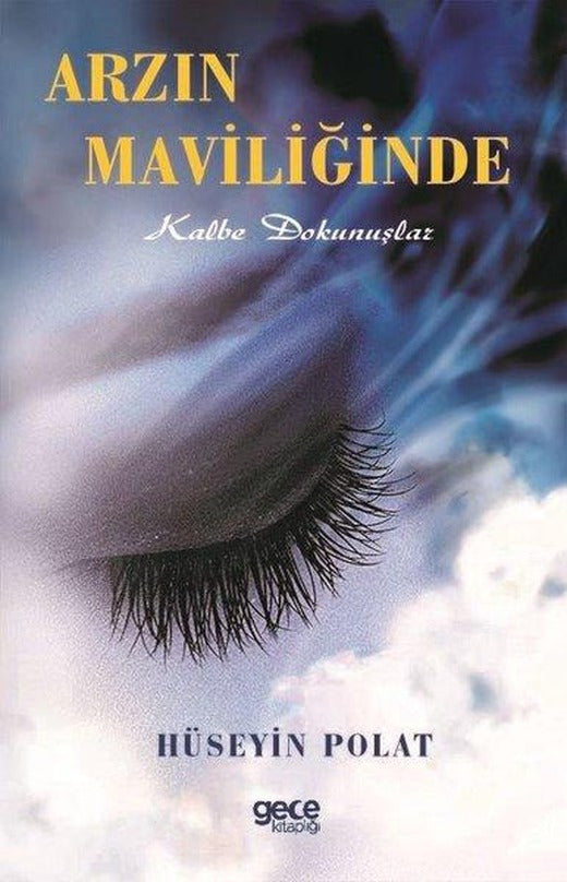 Arzın Maviliğinde-Kalbe Dokunuşlar | Gece Kitaplığı (İnce Kapak)