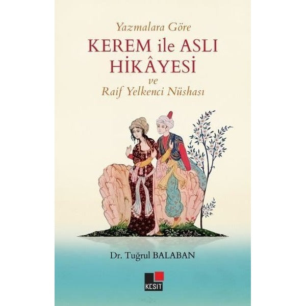 Yazmalara Göre Kerem ile Aslı Hikayesi ve Raif Yelkenci Nüshası | Kesit Yayınları (İnce Kapak)