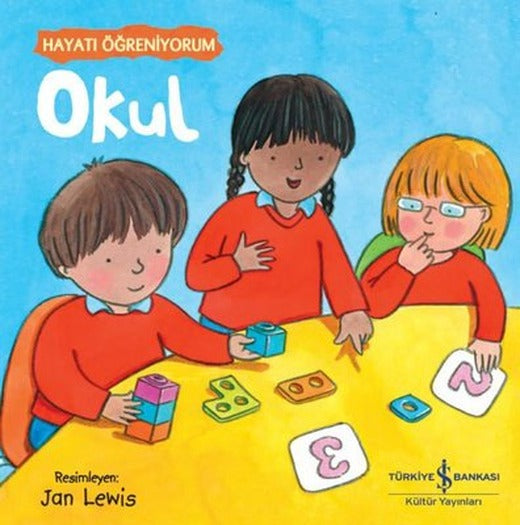 Okul - Hayatı Öğreniyorum | İş Bankası Kültür Yayınları