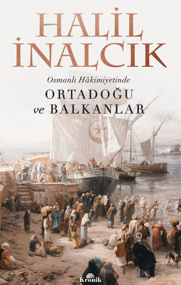 Osmanlı Hakimiyetinde Ortadoğu ve Balkanlar | Kronik Kitap (İnce Kapak)