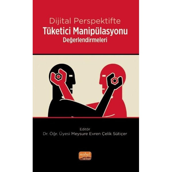 Dijital Perspektifte Tüketici Manipülasyonu Değerlendirmeleri | Nobel Bilimsel Eserler (İnce Kapak)