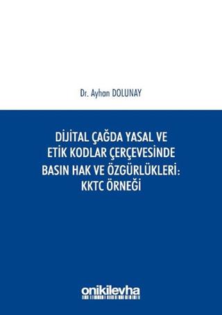 Dijital Çağda Yasal ve Etik Kodlar Çerçevesinde Basın Hak ve Özgürlükleri KKTC Örneği | On İki Levha Yayınları (Ciltsiz)  - Resim 1