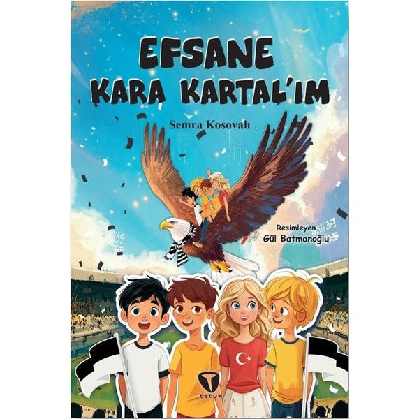 Efsane Kara Kartal'ım | Turkuvaz Çocuk (İnce Kapak)
