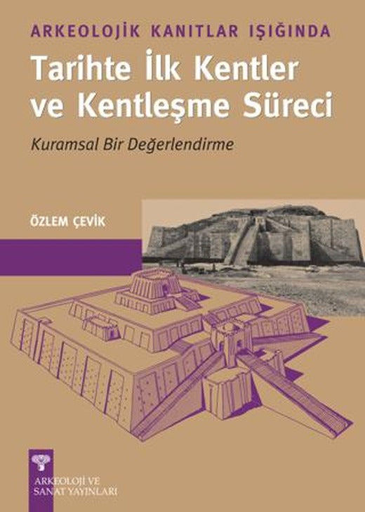 Arkeolojik Kanıtlar Işığında Tarihte İlk Kentler ve Kentleşme Süreci