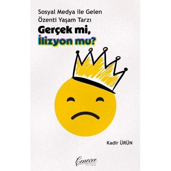 Gerçek mi İllüzyon mu? Sosyal Medya İle Gelen Özenti Yaşam Tarzı | Cenevre Fikir Sanat (İnce Kapak)