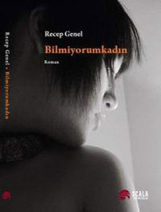 Bilmiyorum Kadın | Scala Yayıncılık