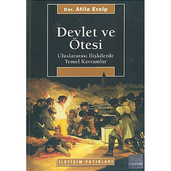 Devlet ve Ötesi-Uluslararası İlişkilerde Temel Kavramlar | İletişim Yayınları