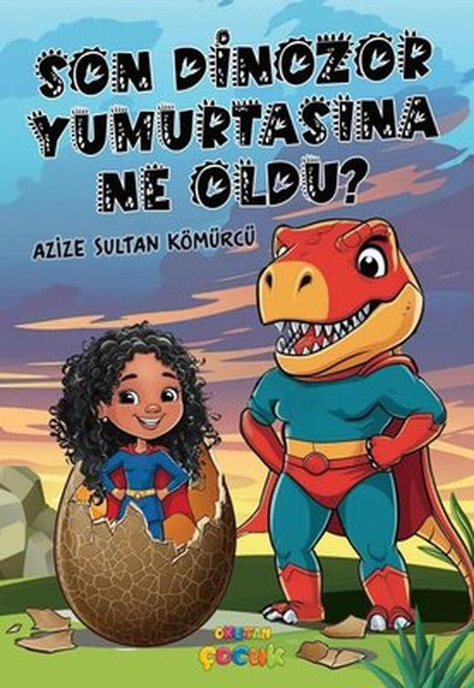 Son Dinozor Yumurtasına Ne Oldu? | Okutan Çocuk (İnce Kapak)