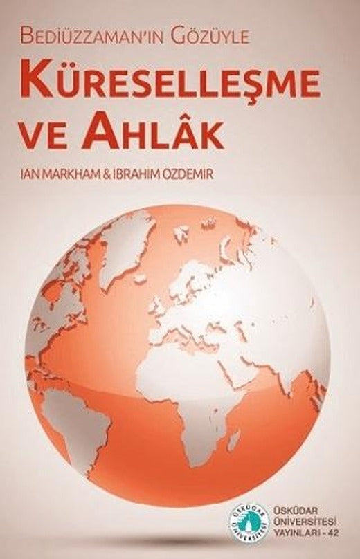 Bediüzzaman'ın Gözüyle Küreselleşme ve Ahlak | Üsküdar Üniversitesi Yayınları (Ciltsiz)