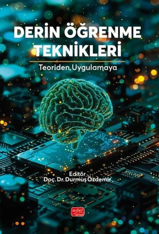 Derin Öğrenme Teknikleri - Teoriden Uygulamaya | Nobel Bilimsel Eserler (İnce Kapak)