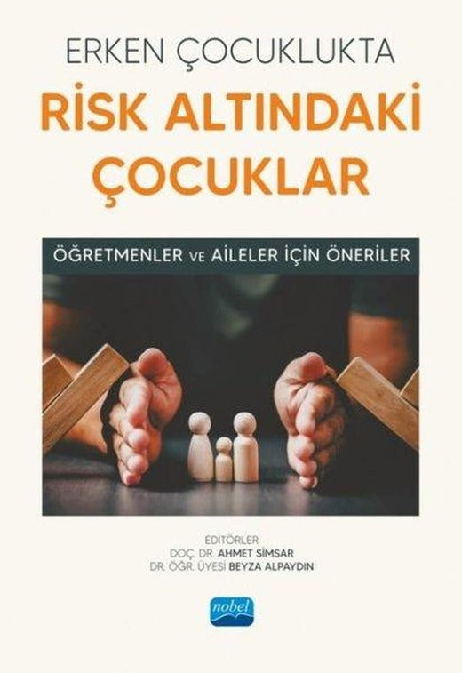 Erken Çocuklukta Risk Altındaki Çocuklar - Öğretmenler ve Aileler İçin Öneriler | Nobel Akademik Yayıncılık (İnce Kapak)