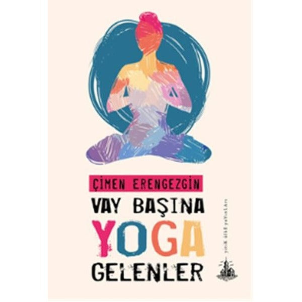 Vay Başına Yoga Gelenler | Yitik Ülke Yayınları (İnce Kapak)