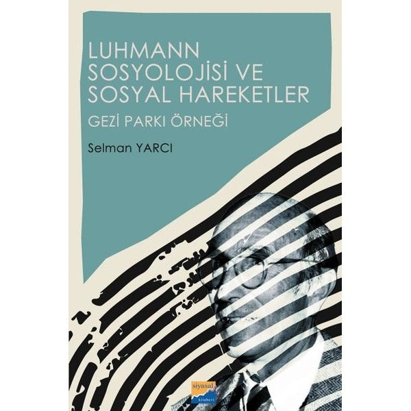 Luhmann Sosyolojisi ve Sosyal Hareketler - Gezi Parkı Örneği | Siyasal Kitabevi