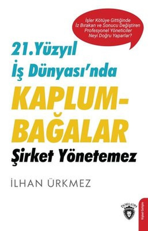 21. Yüzyıl İş Dünyasında Kaplumbağalar Şirket Yönetemez | Dorlion Yayınevi