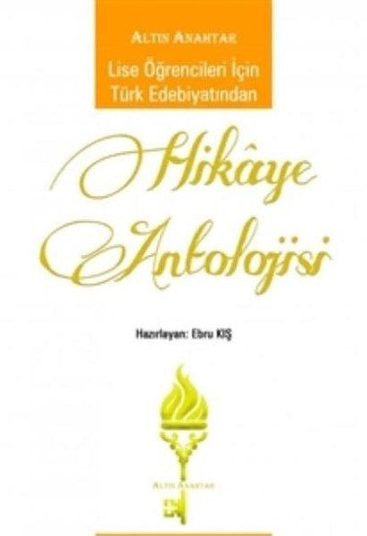 Lise Öğrencileri İçin Türk Edebiyatından Hikaye Antolojisi | Altın Anahtar (Ciltli)