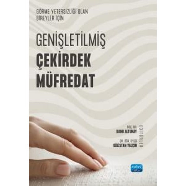 Görme Yetersizliği Olan Bireyler İçin Genişletilmiş Çekirdek Müfredat | Nobel Akademik Yayıncılık (İnce Kapak)