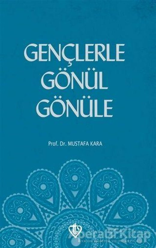 Gençlerle Gönül Gönüle - Mustafa Kara - Türkiye Diyanet Vakfı Yayınları