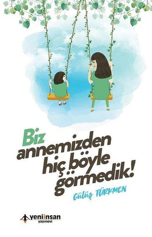 Biz Annemizden Hiç Böyle Görmedik! | Yeni İnsan Yayınevi (İnce Kapak)