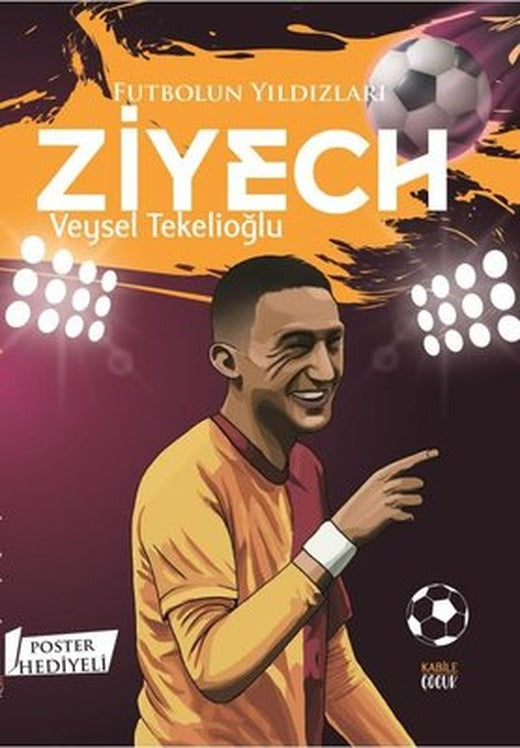 Futbolun Yıldızları: Ziyech - Poster Hediyeli | Kabile Çocuk (İnce Kapak )