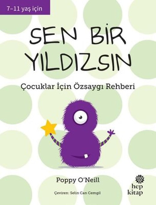 Sen Bir Yıldızsın - Çocuklar İçin Özsaygı Rehberi 7 - 11 Yaş İçin | Hep Kitap