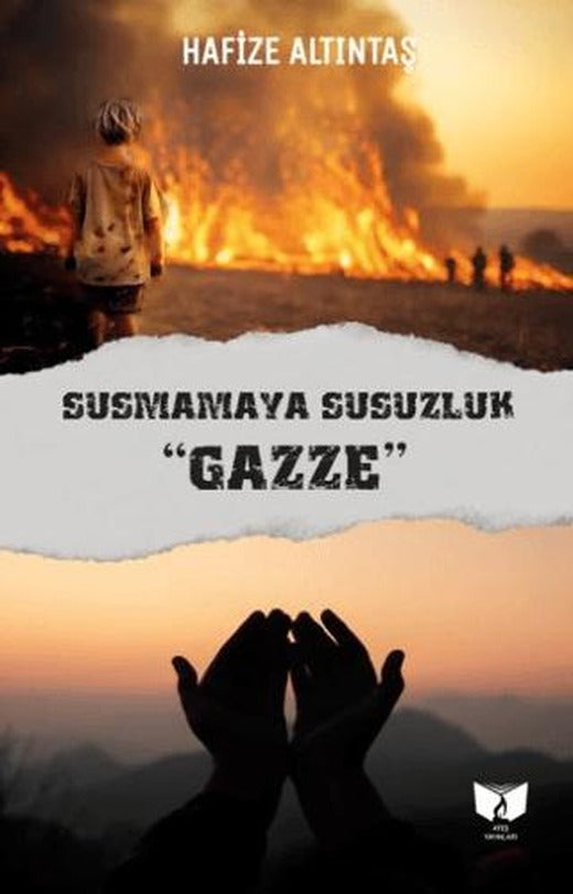 Susmamaya Susuzluk "Gazze" | Ateş Yayınları (Ciltsiz)