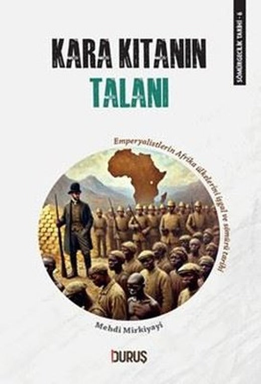 Kara Kıtanın Talanı - Sömürgecilik Tarihi 6 | Duruş Yayınları (İnce Kapak)