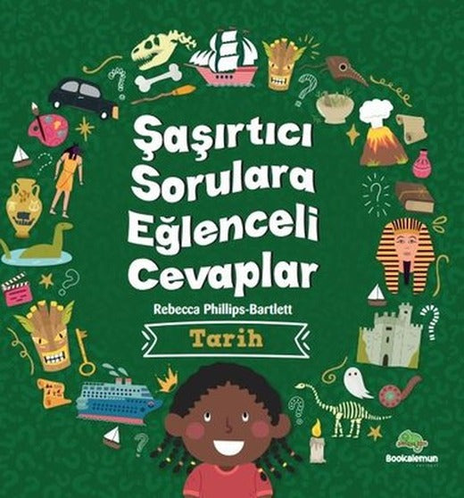 Tarih - Şaşırtıcı Sorulara Eğlenceli Cevaplar | Bookalemun Yayınları
